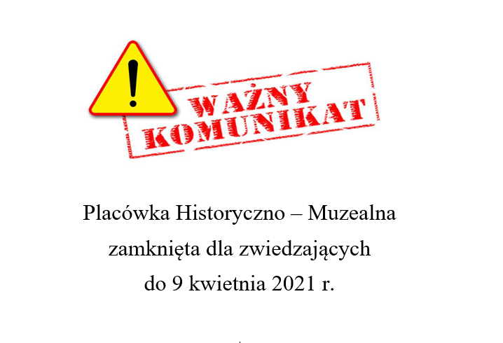 Placówka Historyczno-Muzealna zamknięta do 9 kwietnia