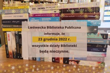 Lwówecka Biblioteka Publiczna informuje, że 23 grudnia 2022 r. wszystkie działy Biblioteki będą nieczynne.